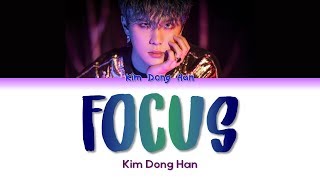 KIM DONG HAN 김동한 &quot; Focus &quot; Lyrics (ColorCoded/ENG/HAN/ROM/가사)
