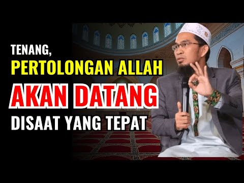 Tenang Pertolongan Allah datang disaat yang tepat - Ustadz Adi Hidayat