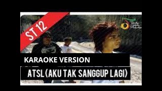 Download lagu ST 12 - Aku Tak Sanggup Lagi (ATSL) Karaoke Version mp3
