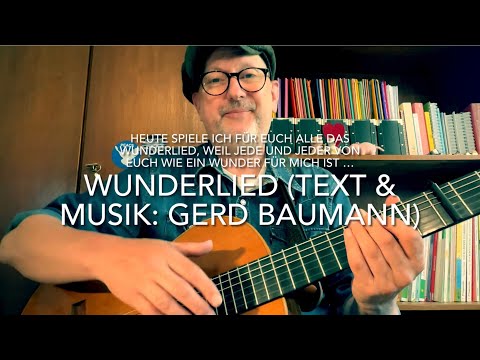 Wunderlied (Text & Musik: Gerd Baumann) heute gespielt, gesungen und interpretiert von Jürgen Fastje