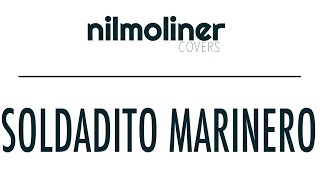 Fito &amp; Fitipaldis - Soldadito Marinero (Nil Moliner Cover)
