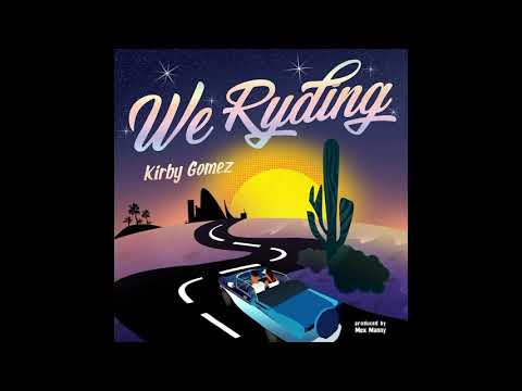 Kirby Gomez - We Ryding
