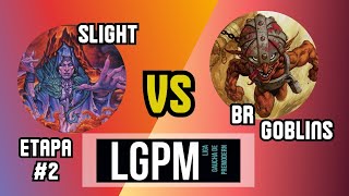 Etapa #2 LGPM - Round 03: Slight vs BR GOBLINS [LIGA GAÚCHA DE PREMODERN]