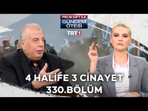 Pelin Çift ile Gündem Ötesi 330. Bölüm - 4 Halife 3 Cinayet
