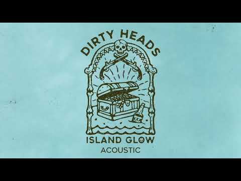 Dirty Heads - Island Glow - Acoustic (Official Audio)