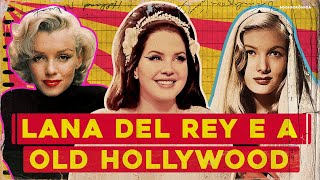 LANA DEL REY E A OLD HOLLYWOOD: por que ela gosta e referencia tanto essa época? | SOCIOCRÔNICA