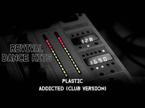 Plastic - Addicted (Club Version) [HQ]