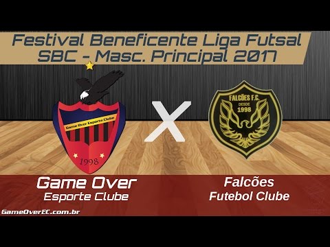 Game Over E.C. X Falcões Fs - Festival Beneficente Liga Futsal SBC 2017