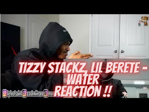 Tizzy Stackz, Lil Berete - Water (DREAM REACTION)