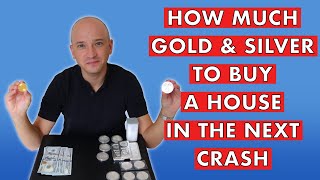 How Much Gold & Silver You’ll Need To Buy A House In The Next Crash