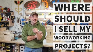 Where and How Should You Sell Your Woodworking Projects - Ebay, Etsy, Facebook or Amazon?