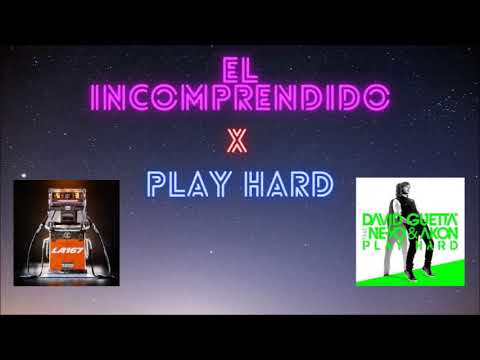 EL INCOMPRENDIDO X PLAY HARD (MASHUP)