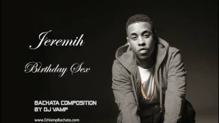 Jeremih - Birthday Sex (Bachata Remix by DJ Vamp)