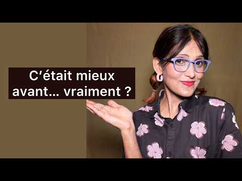 C’était mieux avant… vraiment ?