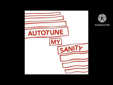Autotune My Sanity😁😁😁