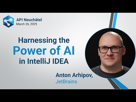 Harnessing the Power of AI in IntelliJ IDEA by Anton Arhipov, JetBrains - 26 March, 2025