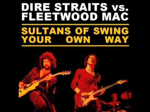 Sultans Of Swing Your Own Way (Dire Straits vs. Fleetwood Mac) (DJ Phy. Ed. mashup)