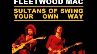 Sultans Of Swing Your Own Way (Dire Straits vs. Fleetwood Mac) (DJ Phy. Ed. mashup)