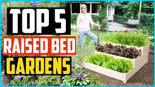 Top 5 Best Raised Bed Gardens in 2026 Reviews