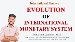Evolution of international Monetary System- Explained by Prof.Mihir Shah