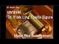unravel/TK from Ling Tosite Sigure [Music Box ...