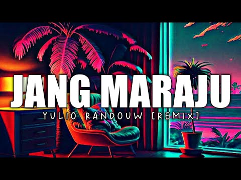 JANG MARAJU - YULIO RANDOUW [REMIX]