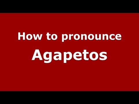 How to Pronounce Agapetos - PronounceNames.com