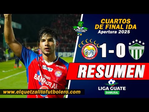 RESUMEN COMPLETO/ Xelajú MC 1 Vs Antigua GFC 0 / Cuartos de Final IDA Clausura 2025