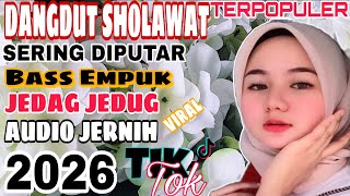 Download lagu DANGDUT SHOLAWAT TERPOPULER ‼️ SERING DIPUTAR BASS EMPUK JEDAG JEDUG AUDIO JERNIH VIRAL TIKTOK 2026 mp3