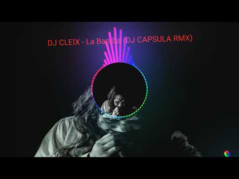 DJ CLEIX - La Bamba (DJ CAPSULA RMX)
