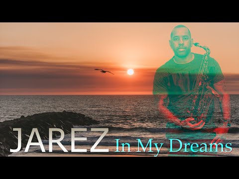Jarez "In My Dreams" | Sexy Saxy Vol 3 | Smooth Jazz | Relaxing Music | Positive Mood