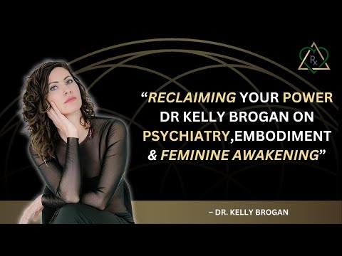 E51 - Reclaiming Your Power Dr  Kelly Brogan on Psychiatry, Embodiment & Feminine Awakening