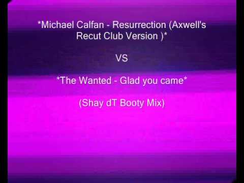 Michael Calfan vs The Wanted - Glad you came to resurrection (Axwell recut's vs Shay dT Booty Mix)
