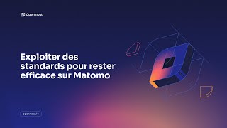 Exploiter des standards pour rester efficace sur Matomo