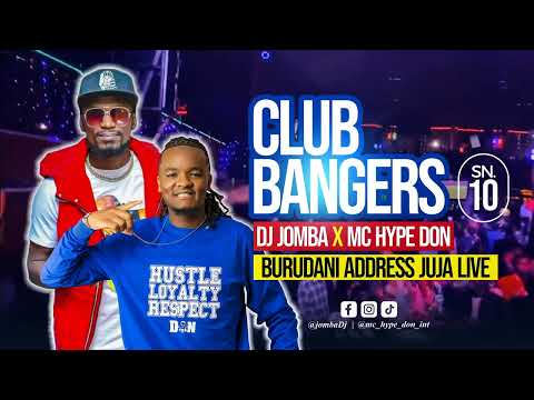 CLUB BANGERS SN 10 - DJ JOMBA x MC HYPEDON (BURUDANI ADDRESS LIVE)