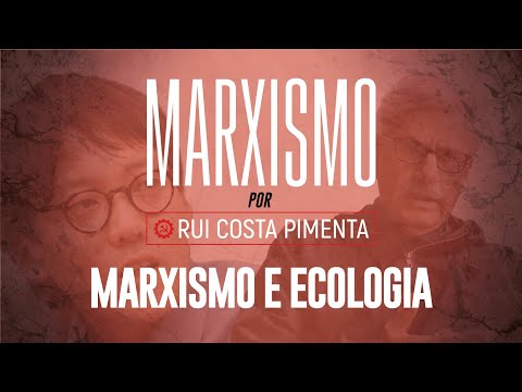 Marxismo e ecologia - Marxismo, com Rui Costa Pimenta nº 83 - 02/06/23