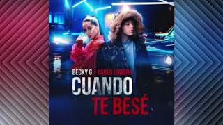 Becky G , Paulo Londra - Cuando Te Bese (Audio Oficial)