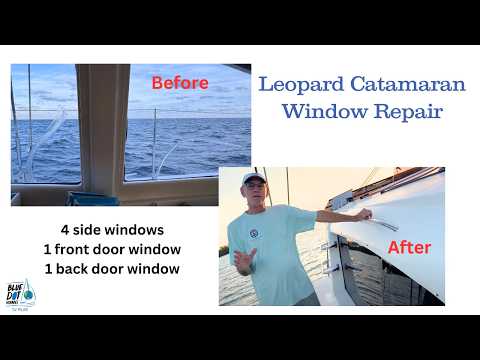REPAIRING CRACKED WINDOWS ON OUR LEOPARD 48 CATAMARAN