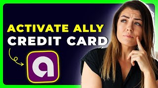 How to Activate Ally Credit Card | Simple & Secure Guide (2025) 💳🔐
