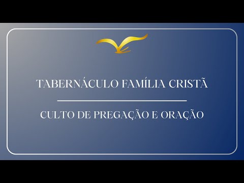 CULTO DE PREGAÇÃO E ORAÇÃO | 08/04/2026 | TABERNÁCULO FAMILIA CRISTÃ