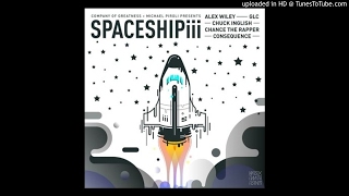 Consequence - Spaceship III Feat. Chance The Rapper, Alex Wiley, GLC &amp; Chuck Inglish