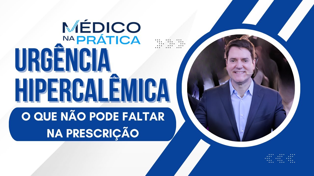 Urgência Hipercalêmica, o que não pode faltar na prescrição