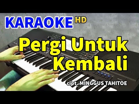 PERGI UNTUK KEMBALI | KARAOKE HD