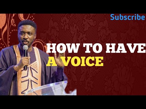 HOW TO HAVE A VOICE//PASTOR ENOCH BOAMAH