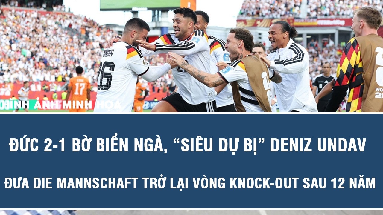 World Cup 2026: Undav tỏa sáng, Đức ngược dòng hạ Bờ Biển Ngà 2-1