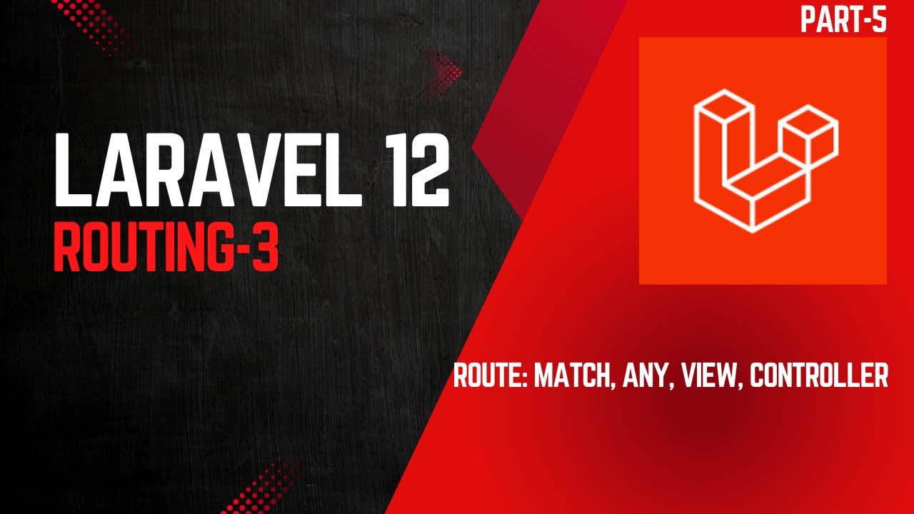 Laravel 12 Routes | Match, Any, View & Controller
