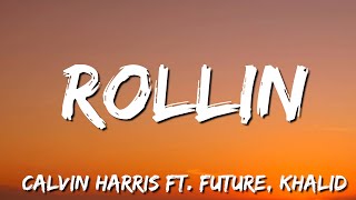 Rollin - Calvin Harris    ft  Future, Khalid (Lyric)