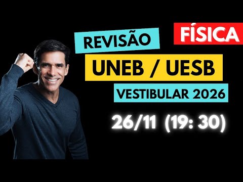 [Revisão de Física]: Vestibulares 2026 UNEB/UESB