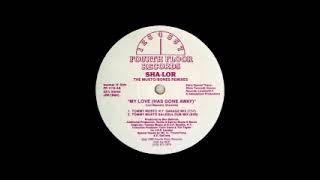 A1: Sha-lor – My Love Has Gone Away (Tommy Musto N.Y. Garage Mix)