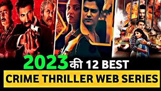 Top 12 Best Crime Thriller Suspense Web Series In Hindi Of “2023"